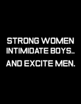 T-shirt donna nera Strong Women Intimidate Boys And Excite Men